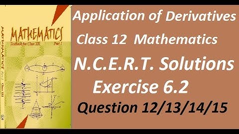 #gurudevclasses , EXERCISE 6.2 QUESTION 12/13/14/15 CLASS 12 MATHEMATICS,APPLICATION OF DERIVATIVES
