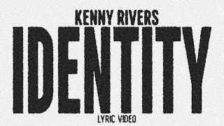 KENNY RIVERS - IDENTITY (Lyric Video)