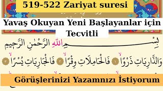 519-522. Sayfalar Zâriyât Suresi / Kur'anı YeniBaşlayanlar Yavaş Okuyanlar İçin YAVAŞ OKUNAN HATİM