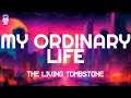 The Living Tombstone My Ordinary Life Lyrics 