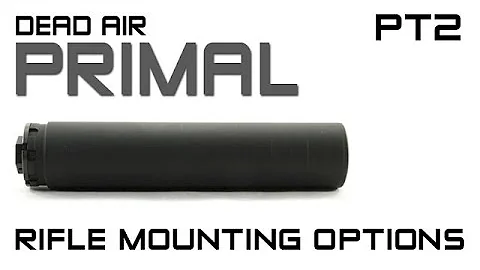 Dead Air Primal - Rifle Mounting Options