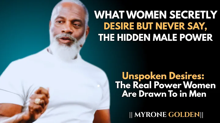 Unlocking the Silent Secrets of What Women Truly Want in a Man  || MYRON GOLDEN||