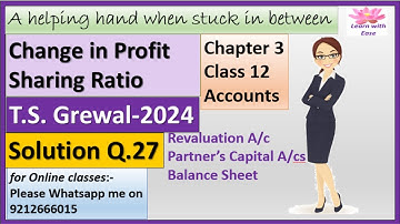 Change In Profit Sharing Ratio| T S Grewal 2024| Q 27| Ch 3| Class 12 Accounts| PSR@learnwithease