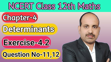Que No-11,12 || Exercise-4.2 || Chapter-4 || Determinants || 12th Maths Ncert.