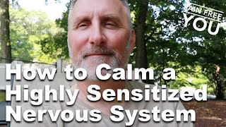 How to Calm a Highly Sensitive Nervous System