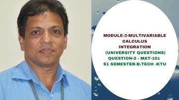 UNIVERSITY QUESTION- 2 MOULE 3 - MULTIVARIABLE CALCULUS INTEGRATION IMAT 101|2019 SCHEME|BTECH KTUI