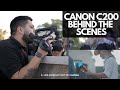 BEHIND THE SCENES WITH THE CANON C200