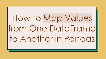 How to Map Values from One DataFrame to Another in Pandas