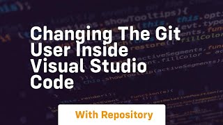 changing the git user inside visual studio code