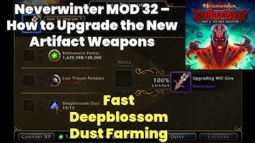 Neverwinter MOD 32 – How to Upgrade the New Artifact Weapons | Fast Deepblossom Dust Farming
