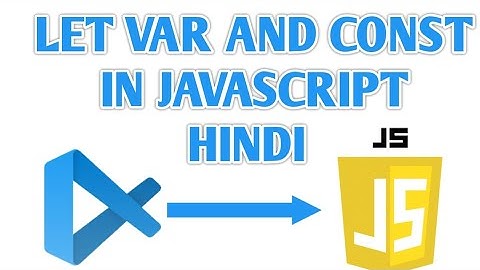 Let Var and Const in JavaScript | [ JavaScript VS Code Hindi ]