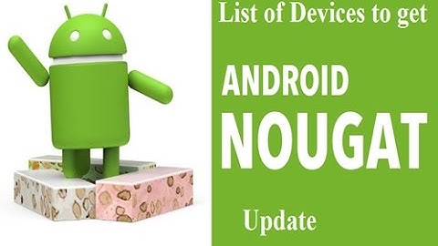 (UPDATED) Android 7.0 Nougat update (october 2016)[CONFIRMED]