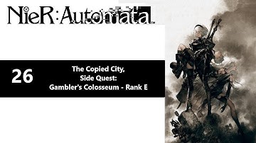 NieR: Automata | Part 26 - The Copied City, Side Quest: Gambler