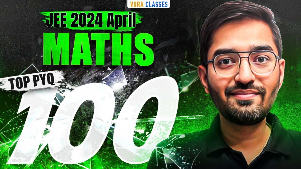 Top 100 PYQs of JEE Main 2024 April || Mathematics | Vora Classes - YouTube