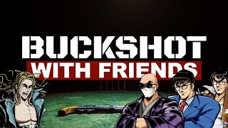 【4人】撃ちやすいところに座ってるお前が悪い【Buckshot With Friends】