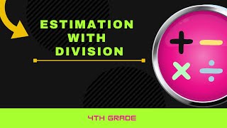 4th Grade Math - Estimation with Division
