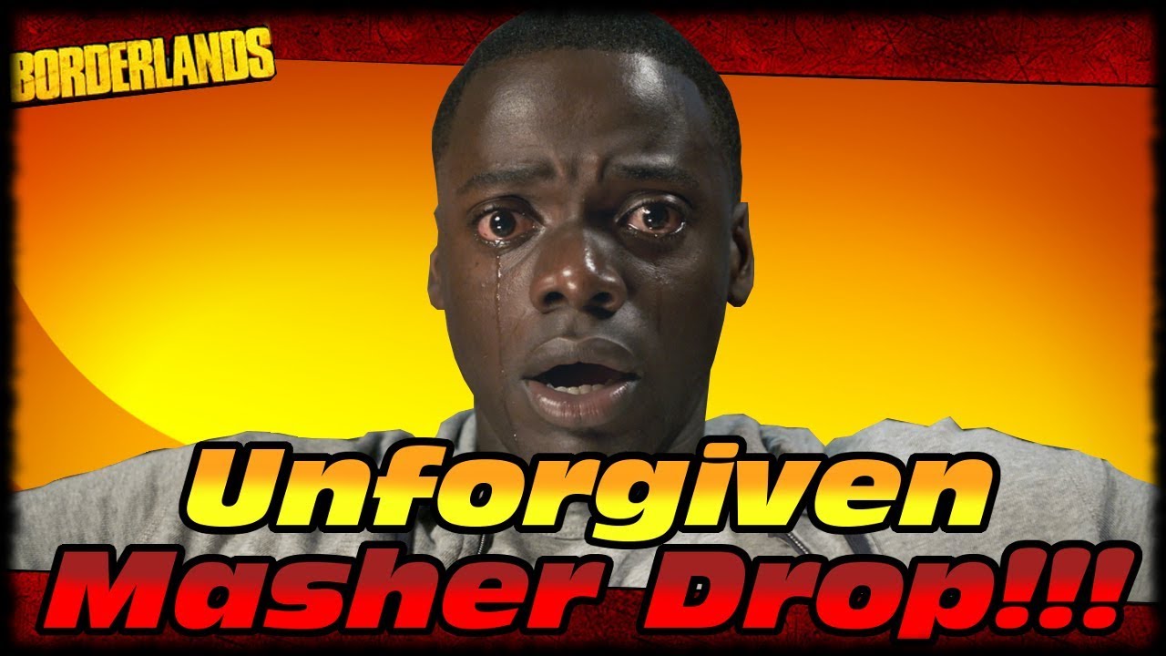 FINALLY An Unforgiven Masher After 4 Years Of Farming!!! Borderlands Unforgiven Masher Drop!!!