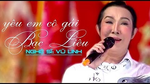 Yêu em cô gái bạc liêu | Nghệ sĩ Vũ Linh