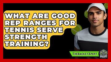 What Are Good Rep Ranges For Tennis Serve Strength Training? - The Racket Xpert