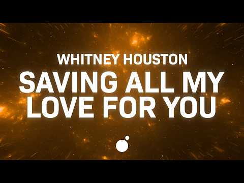 Whitney Houston - Saving All My Love For You (Lyrics)