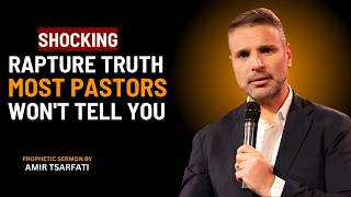 SHOCKING RAPTURE TRUTH MOST PASTORS WON’T TELL YOU || AMIR TSARFATI SERMON  ||