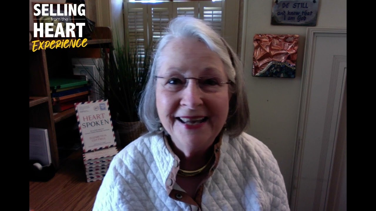 Selling from the Heart EXPERIENCE Special Guest: Elizabeth H  Cotrell Selling from the Heart EXPERIENCE Special Guest: Elizabeth H  Cotrell