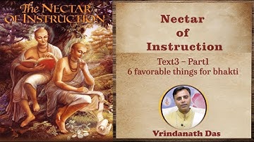 Nectar of Instruction Verse 3 Part1 - 6 things favorable for progress in Bhakti: Vrindanath Das