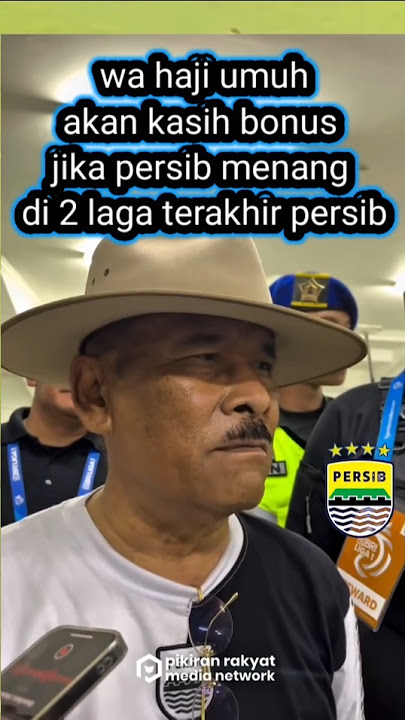 wa haji umuh akan kasih bonus pemain persib jika menang di 2 laga terakhir persib #persibjuara