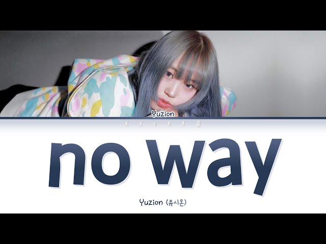 유시온 (YUZION) - no way 가사 (Color Coded Lyrics Han/Rom/Eng/가사) class=