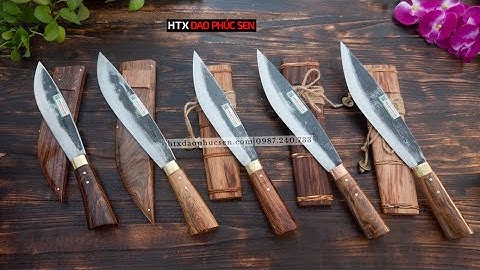 CHẤT HẾT TẦM VỚI CÁC MẪU DAO ĐI RỪNG MỚI RA LÒ - HÀNG CHUẨN CỦA HTX DAO PHÚC SEN