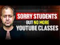 Sorry Dear Students but no more YouTube Classes Now | All the Best | Ankit Goyal | One Man Army