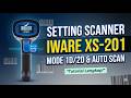 Setting Scanner Iware XS-201 Menjadi Mode 1D/2D Saja dan Auto Scan