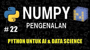 Pengenalan Library Numpy di Python #22 - Belajar Python Untuk AI & Data Science