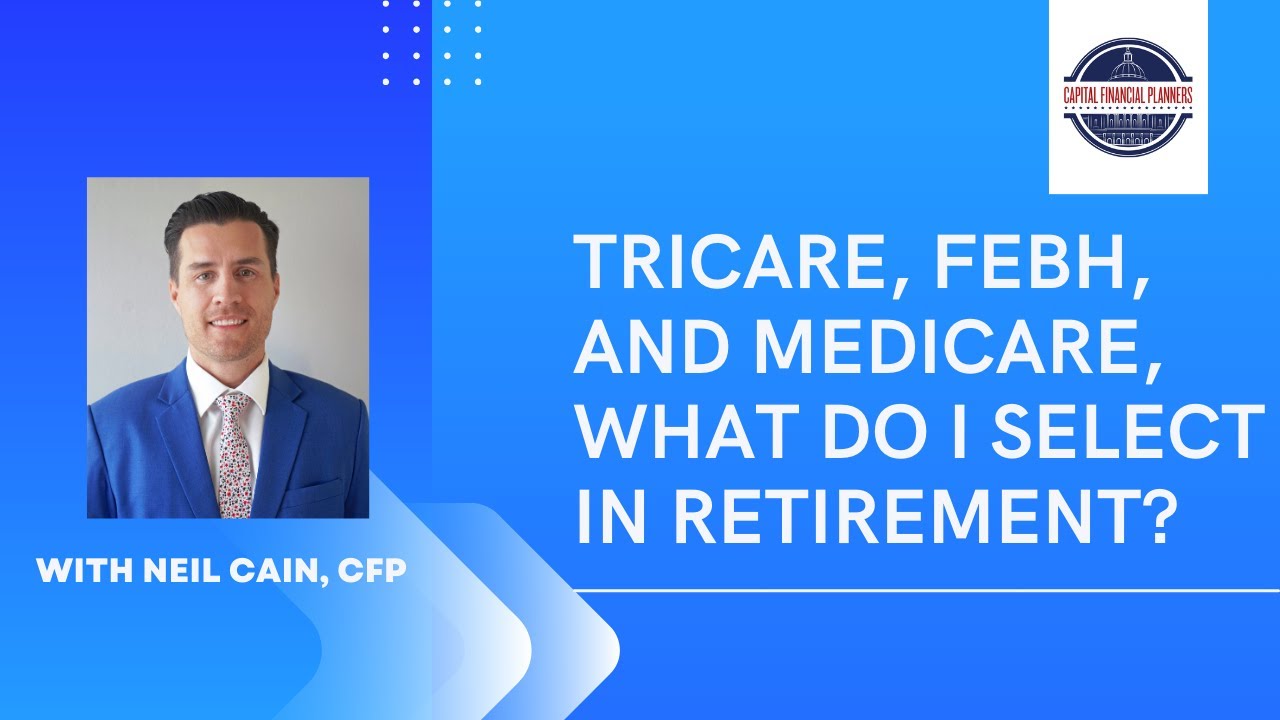 Tricare, FEBH, and Medicare, what do I select in retirement?