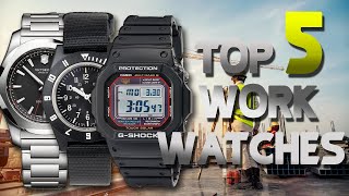 Top 5 TOUGH Work Watches (2020)