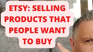 Etsy - Selling Products That People Want To Buy