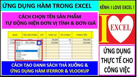 CÁCH CHỌN TÊN SẢN PHẨM TỰ ĐỘNG HIỆN ĐƠN VỊ TÍNH VÀ ĐƠN GIÁ (ILOVEEXCEL!)