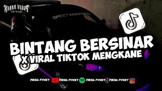 DJ BINTANG YANG BERSINAR HIJAU DAUN FULLBASS VIRAL TIKTOK MENGKANE BY FIRDA FVNKY