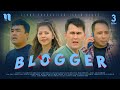 Blogger 3-qism (milliy serial)