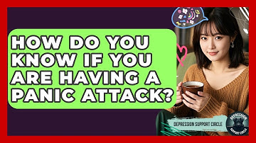 How Do You Know If You Are Having A Panic Attack? - Depression Support Circle
