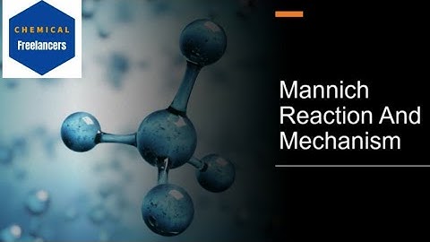 Mannich Reaction And Mechanism explained