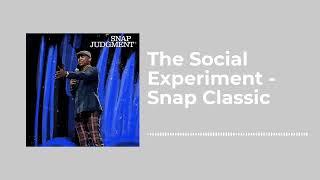 The Social Experiment - Snap Classic - Snap Judgment