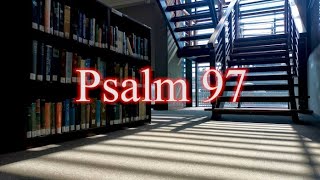 A reading of Psalm 97 from the New Living Translation