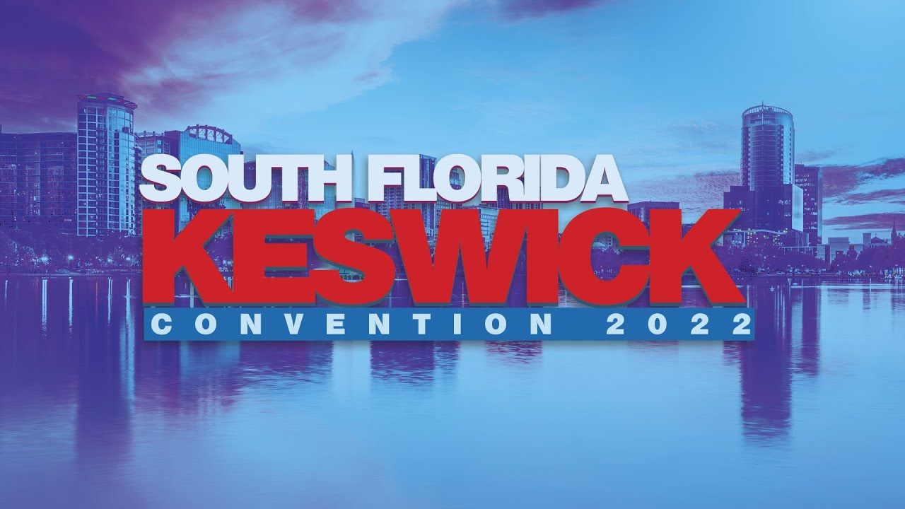 South Florida Keswick Convention 2022 May 11 15, 2022 at Christway