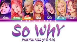 PURPLE KISS (퍼플키스) - So WhY [Color Coded Lyrics Han|Rom|Eng]