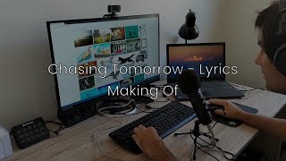 Chasing Tomorrow - Lyrics - Making Of