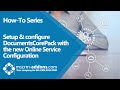 Setup & configure DocumentsCorePack with the new Online Service Configuration