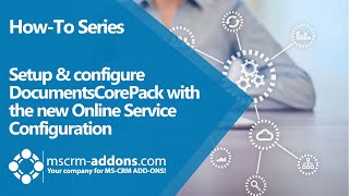Setup & configure DocumentsCorePack with the new Online Service Configuration