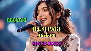 ILUSI PAGI - ATIEK CB - COVER BLUES || SWAMEDHA #atiekcb #swamedha #cover #tembangkenangan