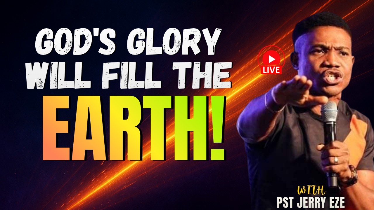 PASTOR JERRY EZE LIVE | DECLARE: AS LONG AS I LIVE, THE WHOLE EARTH WILL BE FILLED WITH MY GLORY